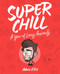 Super Chill (A Year of Living Anxiously) by Adam Ellis, 9781449491550