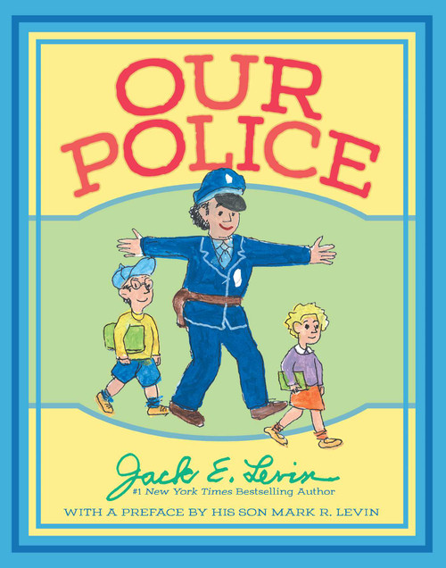 Our Police by Jack E. Levin, Jack E. Levin, Mark R. Levin, 9781534429505