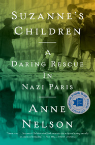 Suzanne's Children (A Daring Rescue in Nazi Paris) by Anne Nelson, 9781501105333