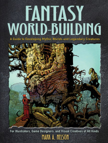 Fantasy World-Building (A Guide to Developing Mythic Worlds and Legendary Creatures) by Mark Nelson, 9780486828657