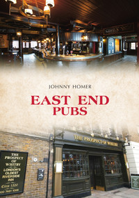 East End Pubs by Johnny Homer, 9781445680576