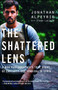 The Shattered Lens (A War Photographer's True Story of Captivity and Survival in Syria) by Jonathan Alpeyrie, Stash Luczkiw, 9781501146534