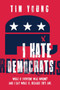 I Hate Democrats / I Hate Republicans by Tim Young, 9781642931068