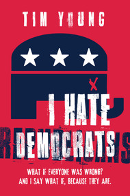 I Hate Democrats / I Hate Republicans by Tim Young, 9781642931068