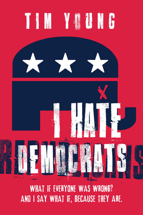 I Hate Democrats / I Hate Republicans by Tim Young, 9781642931068