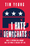 I Hate Democrats / I Hate Republicans by Tim Young, 9781642931068