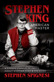 Stephen King, American Master (A Creepy Corpus of Facts About Stephen King & His Work) by Stephen Spignesi, 9781682616062
