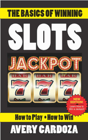 The Basics of Winning Slots by Avery Cardoza, 9781580423809