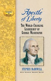 Apostle of Liberty (The World-Changing Leadership of George Washington) - 9781684423491 by Stephen McDowell, David Vaughan, 9781684423491
