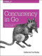 Concurrency in Go (Tools and Techniques for Developers) by Katherine Cox-Buday, 9781491941195