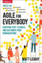 Agile for Everybody (Creating Fast, Flexible, and Customer-First Organizations) by Matt LeMay, 9781492033516