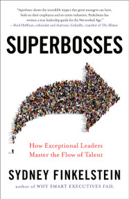 Superbosses (How Exceptional Leaders Master the Flow of Talent) - 9780525537328 by Sydney Finkelstein, 9780525537328