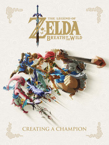 The Legend of Zelda: Breath of the Wild--Creating a Champion by Nintendo, 9781506710105