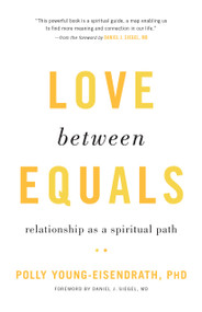 Love between Equals (Relationship as a Spiritual Path) by Polly Young-Eisendrath, 9781611804782