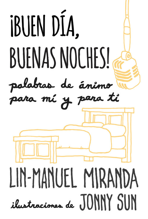 ¡Buen día, buenas noches! Palabras de ánimo para mí y para tí / Gmorning, Gnight!: Little Pep Talks for Me & You (Spanish Edition) by Lin-Manuel Miranda, 9780525566878