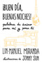¡Buen día, buenas noches! Palabras de ánimo para mí y para tí / Gmorning, Gnight!: Little Pep Talks for Me & You (Spanish Edition) by Lin-Manuel Miranda, 9780525566878