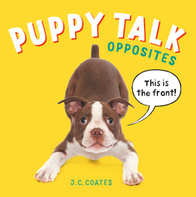 Puppy Talk (Opposites) by J. C. Coates, J. C. Coates, 9781580898478