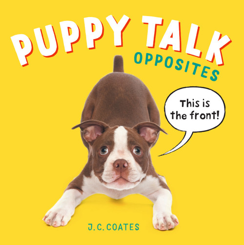 Puppy Talk (Opposites) by J. C. Coates, J. C. Coates, 9781580898478