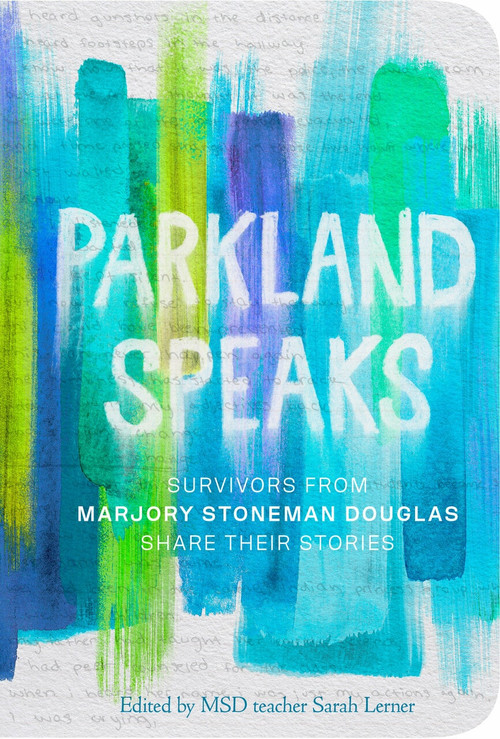 Parkland Speaks (Survivors from Marjory Stoneman Douglas Share Their Stories) by Sarah Lerner, 9781984849991