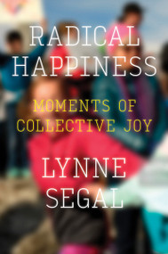 Radical Happiness (Moments of Collective Joy) - 9781786631558 by Lynne Segal, 9781786631558