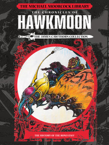 The Michael Moorcock Library: The Chronicles of Hawkmoon: History of the Runestaff Vol. 1 by Michael Moorcock, James Cawthorn, 9781785864223