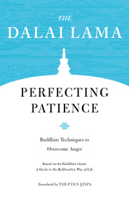 Perfecting Patience (Buddhist Techniques to Overcome Anger) by H.H. the Fourteenth Dalai Lama, Thupten Jinpa, 9781559394796