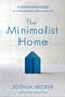 The Minimalist Home (A Room-by-Room Guide to a Decluttered, Refocused Life) by Joshua Becker, 9781601427991