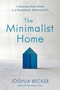 The Minimalist Home (A Room-by-Room Guide to a Decluttered, Refocused Life) by Joshua Becker, 9781601427991