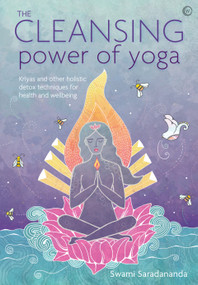 The Cleansing Power of Yoga (Kriyas and other holistic detox techniques for health and wellbeing) by Swami Saradananda, 9781786781673