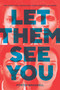 Let Them See You (The Guide for Leveraging Your Diversity at Work) by Porter Braswell, 9780399581403
