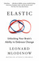 Elastic (Unlocking Your Brain's Ability to Embrace Change) by Leonard Mlodinow, 9781101970164