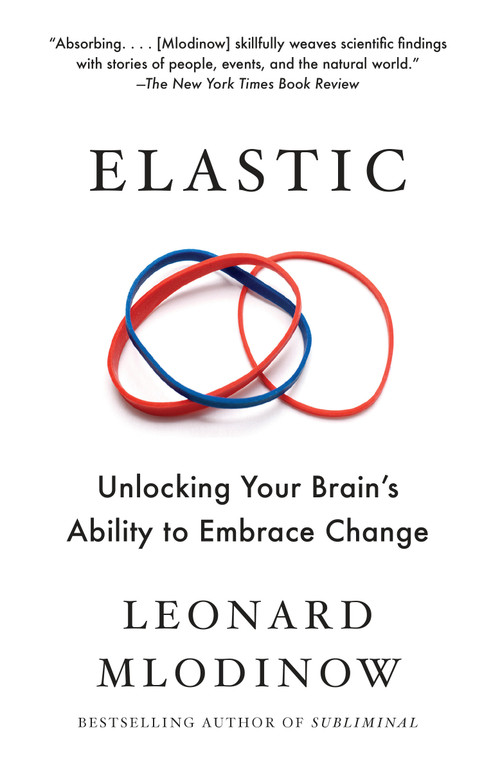 Elastic (Unlocking Your Brain's Ability to Embrace Change) by Leonard Mlodinow, 9781101970164