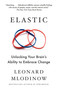 Elastic (Unlocking Your Brain's Ability to Embrace Change) by Leonard Mlodinow, 9781101970164