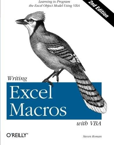 Writing Excel Macros with VBA (Learning to Program the Excel Object Model Using VBA) by PhD Steven Roman, 9780596003593