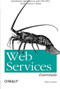 Web Services Essentials (Distributed Applications with XML-RPC, SOAP, UDDI & WSDL) by Ethan Cerami, 9780596002244
