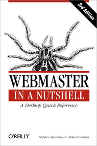 Webmaster in a Nutshell (A Desktop Quick Reference) by Robert Eckstein, Stephen Spainhour, 9780596003579