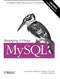 Managing & Using MySQL (Open Source SQL Databases for Managing Information & Web Sites) by Tim King, George Reese, Randy Yarger, Hugh E. Williams, 9780596002114