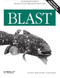 BLAST (An Essential Guide to the Basic Local Alignment Search Tool) by Ian Korf, Mark Yandell, Joseph Bedell, 9780596002992
