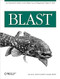 BLAST (An Essential Guide to the Basic Local Alignment Search Tool) by Ian Korf, Mark Yandell, Joseph Bedell, 9780596002992