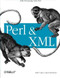 Perl and XML (XML Processing with Perl) by Erik T. Ray, Jason McIntosh, 9780596002053