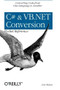 C# & VB.NET Conversion Pocket Reference (Converting Code from One Language to Another) by Jose Mojica, 9780596003197