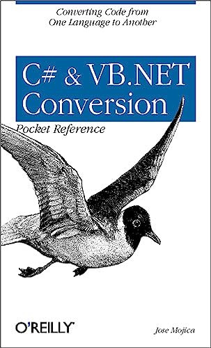 C# & VB.NET Conversion Pocket Reference (Converting Code from One Language to Another) by Jose Mojica, 9780596003197