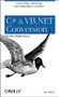 C# & VB.NET Conversion Pocket Reference (Converting Code from One Language to Another) by Jose Mojica, 9780596003197