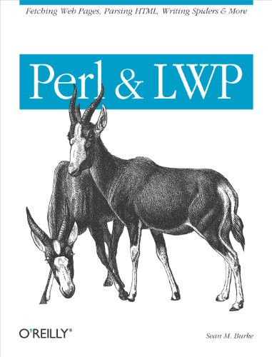 Perl & LWP (Fetching Web Pages, Parsing HTML, Writing Spiders & More) by Sean M. Burke, 9780596001780