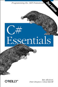 C# Essentials (Programming the .NET Framework) by Ben Albahari, Peter Drayton, Brad Merrill, 9780596003159
