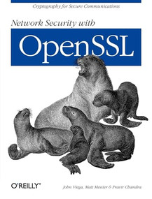 Network Security with OpenSSL (Cryptography for Secure Communications) by John Viega, Matt Messier, Pravir Chandra, 9780596002701