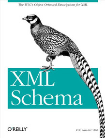XML Schema (The W3C's Object-Oriented Descriptions for XML) by Eric van der Vlist, 9780596002527
