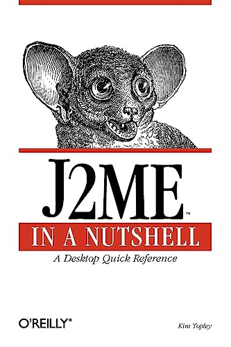 J2ME in a Nutshell (A Desktop Quick Reference) by Kim Topley, 9780596002534