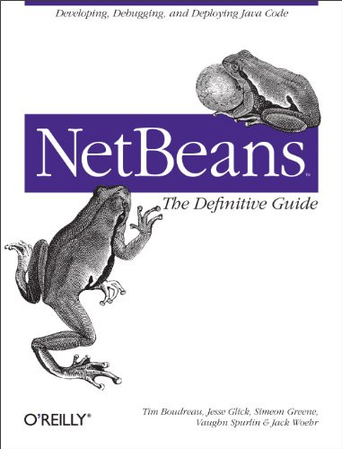 NetBeans: The Definitive Guide (Developing, Debugging, and Deploying Java Code) by Tim Boudreau, Jesse Glick, Simeon Greene, Vaughn Spurlin, Jack J. Woehr, 9780596002800