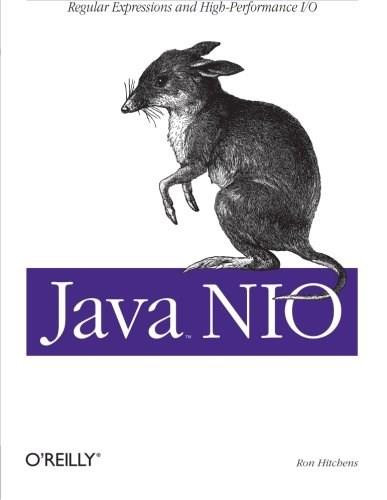 Java NIO (Regular Expressions and High-Performance I/O) by Ron Hitchens, 9780596002886